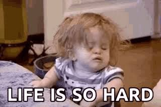 life is hard